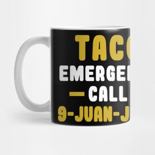 Taco Emergency Call 9 Juan Juan Mug